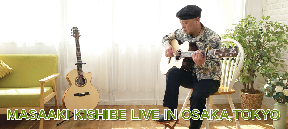 MASAAKI KISHIBE LIVE IN OSAKA,TOKYO