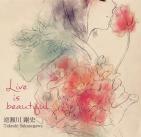 Live is beautiful